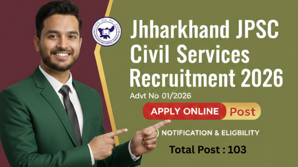 Jharkhand JPSC Civil Services Recruitment 2026 : Notification Out For 103 Post, Apply Online 8 Jharkhand JPSC Civil Services Recruitment 2026